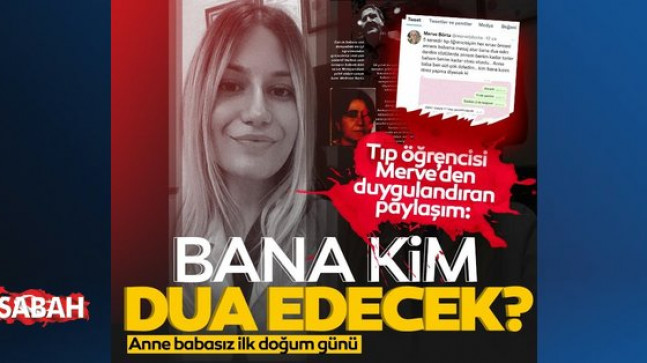 Tıp öğrencisi Merve’den yürek sızlatan paylaşım: Bana şimdi kim dua edecek? Son yazışmasının ekran görüntüsünü paylaştı